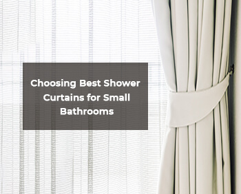 Choosing Best Shower Curtains for Small Bathrooms- A 10-minutes Guide