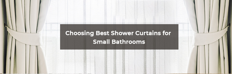 Choosing Best Shower Curtains for Small Bathrooms- A 10-minutes Guide