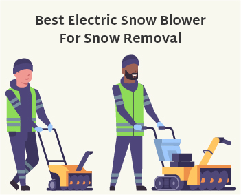 Best Electric Snow Blower for Snow Removal